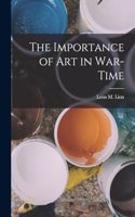The Importance of Art in War-Time