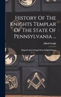 History Of The Knights Templar Of The State Of Pennsylvania ...