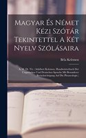 Magyar És Német Kézi Szótár Tekintettel A Két Nyelv Szólásaira: A. M. Dt. Tit.: (adalbert Kelemen. Handwörterbuch Der Ungarischen Und Deutschen Sprache Mit Besonderer Berücksichtigung Auf Die Phraseologie.)