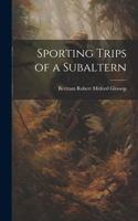 Sporting Trips of a Subaltern