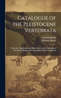 Catalogue of the Pleistocene Vertebrata: From the Neighborhood of Ilford, Essex, in the Collection of Sir Antonio Brady, and a Description of the Locality, Etc