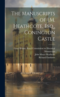 Manuscripts of J.M. Heathcote, Esq., Conington Castle