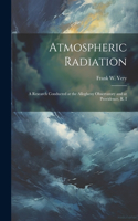 Atmospheric Radiation: A Research Conducted at the Allegheny Observatory and at Providence, R. I