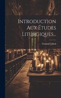Introduction Aux Études Liturgiques...