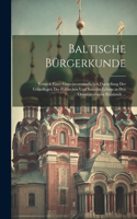 Baltische Bürgerkunde: Versuch Einer Gemeinverständlichen Darstellung Der Grundlagen Des Politischen Und Sozialen Lebens in Den Ostseeprovinzen Russlands ...