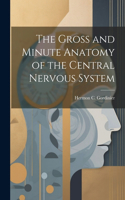 Gross and Minute Anatomy of the Central Nervous System