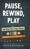 Pause, Rewind, Play: Old Rules For A New World