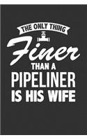The Only Thing Finer Than a Pipeliner is His Wife