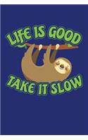 Life is Good Take It Slow