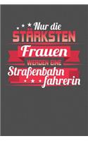Nur die stärksten Frauen werden eine Straßenbahnfahrerin
