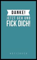 Danke, Jetzt Geh Und F*ck Dich!