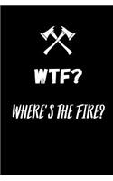 WTF ? Where's the fire ?