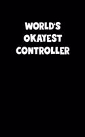World's Okayest Controller Notebook - Controller Diary - Controller Journal - Funny Gift for Controller