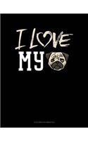 I Love My Pug: 6 Columns Columnar Pad