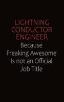 Lightning Conductor Engineer Because Freaking Awesome Is Not An Official job Title