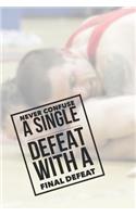 Never Confuse a Single Defeat with a Final Defeat: Wrestling Journal for Wrestlers