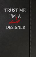 Trust Me I'm Almost a Designer