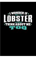 I Wonder If Lobster Think About Me Too.: 100 page Blank lined 6 x 9 Food Lover journal to jot down your ideas and notes