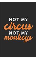 Not My Circus Not My Monkeys