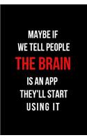 Maybe If We Tell People the Brain is an App They'll Start Using It