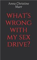 What's Wrong With My Sex Drive?