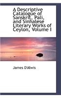 A Descriptive Catalogue of Sanskrit, Pali, and Sinhalese Literary Works of Ceylon, Volume I