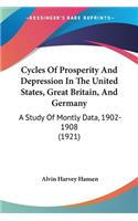 Cycles Of Prosperity And Depression In The United States, Great Britain, And Germany