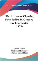 The Armenian Church, Founded by St. Gregory the Illuminator (1872)