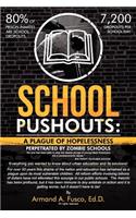 School Pushouts: A Plague of Hopelessness Perpetrated Zombie Schools