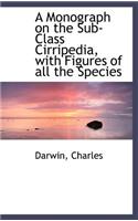 A Monograph on the Sub-Class Cirripedia, with Figures of All the Species