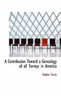 A Contribution Toward a Genealogy of All Torreys in America