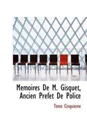 M Moires de M. Gisquet, Ancien PR Fet de Police
