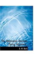 The Annexation Question. Closing Argument...