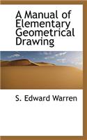 A Manual of Elementary Geometrical Drawing