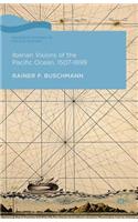 Iberian Visions of the Pacific Ocean, 1507-1899