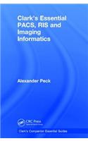 Clark's Essential PACS, RIS and Imaging Informatics
