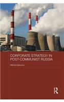 Corporate Strategy in Post-Communist Russia