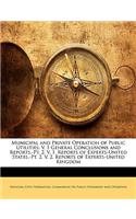 Municipal and Private Operation of Public Utilities: V. 1 General Conclusions and Reports.-Pt. 2. V. 1. Reports of Experts-United States.-Pt. 2. V. 2. Reports of Experts-United Kingdom