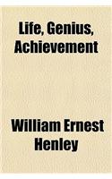 Life, Genius, Achievement