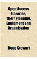 Open Access Libraries, Their Planning, Equipment and Organisation