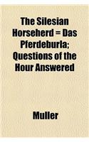 The Silesian Horseherd = Das Pferdeburla; Questions of the Hour Answered: (English)