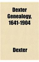 Dexter Genealogy, 1641-1904