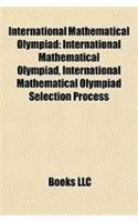 International Mathematical Olympiad: International Mathematical Olympiad, International Mathematical Olympiad Selection Process(English)