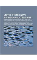 United States Navy Michigan-Related Ships: USS Washtenaw County, USS William C. Lawe, USS Gerald R. Ford, USS Weiss, USS Detroit, USS Saginaw(English)
