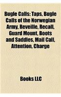 Bugle Calls Bugle Calls: Taps, Bugle Calls of the Norwegian Army, Reveille, Recall, Gtaps, Bugle Calls of the Norwegian Army, Reveille, Recall, Guard Mount, Boots and Saddle(English)