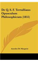 De Q. S. F. Tertulliano Opusculum Philosophicum (1855)