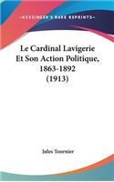 Le Cardinal Lavigerie Et Son Action Politique, 1863-1892 (1913)