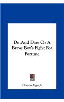 Do and Dare or a Brave Boy's Fight for Fortune