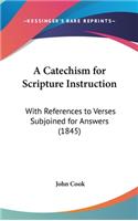 A Catechism for Scripture Instruction