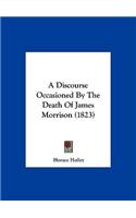 A Discourse Occasioned by the Death of James Morrison (1823)